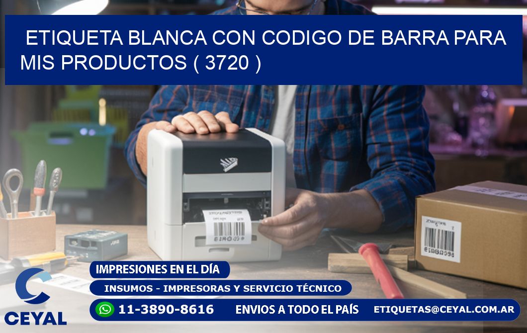 ETIQUETA BLANCA CON CODIGO DE BARRA PARA MIS PRODUCTOS ( 3720 )