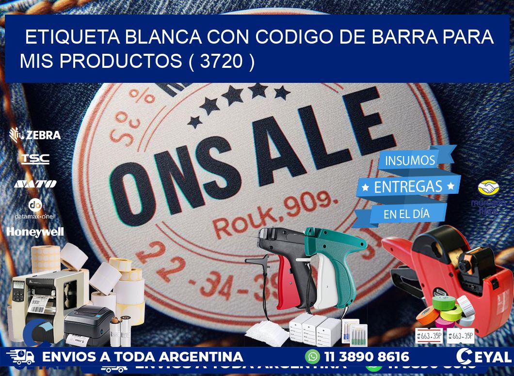 ETIQUETA BLANCA CON CODIGO DE BARRA PARA MIS PRODUCTOS ( 3720 )