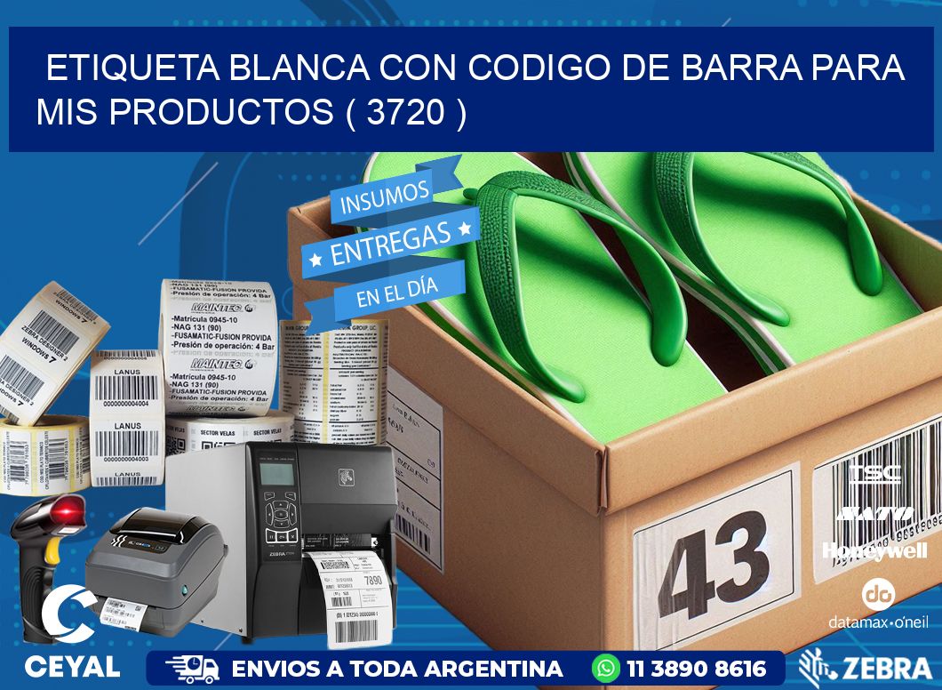 ETIQUETA BLANCA CON CODIGO DE BARRA PARA MIS PRODUCTOS ( 3720 )