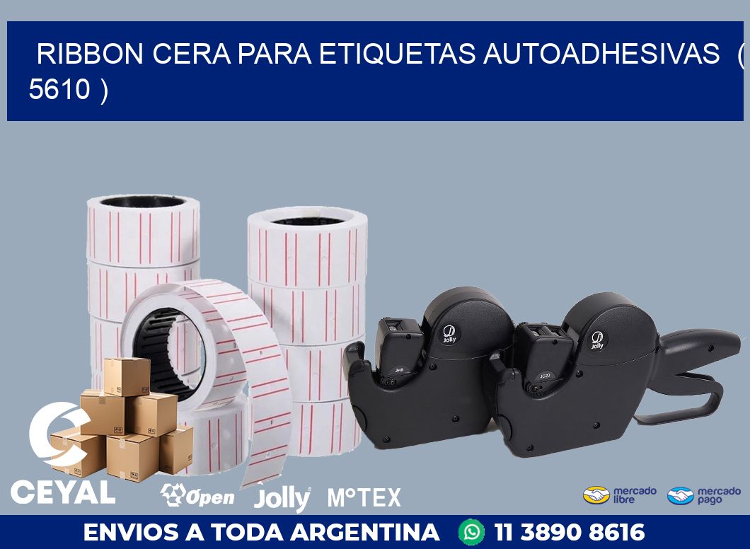 RIBBON CERA PARA ETIQUETAS AUTOADHESIVAS  ( 5610 )