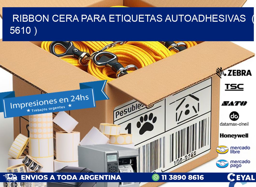 RIBBON CERA PARA ETIQUETAS AUTOADHESIVAS  ( 5610 )