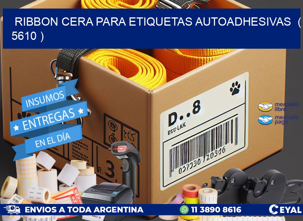 RIBBON CERA PARA ETIQUETAS AUTOADHESIVAS  ( 5610 )