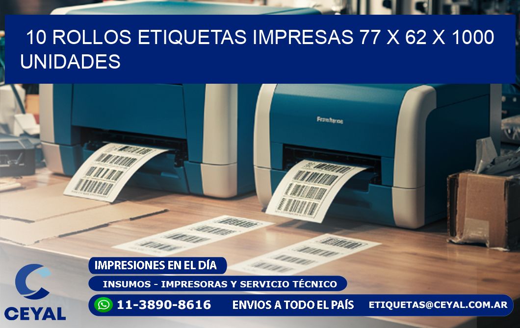 10 ROLLOS ETIQUETAS IMPRESAS 77 x 62 X 1000 UNIDADES