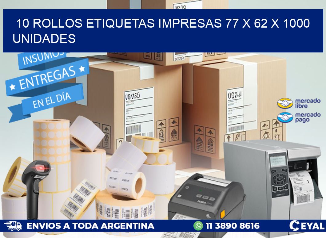 10 ROLLOS ETIQUETAS IMPRESAS 77 x 62 X 1000 UNIDADES