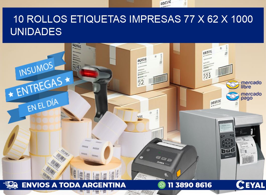 10 ROLLOS ETIQUETAS IMPRESAS 77 x 62 X 1000 UNIDADES