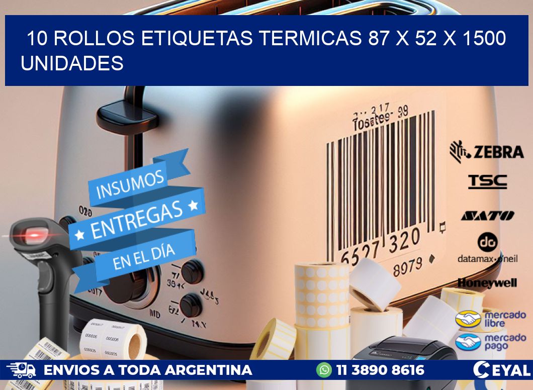 10 ROLLOS ETIQUETAS TERMICAS 87 x 52 X 1500 UNIDADES