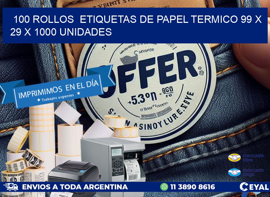 100 ROLLOS  ETIQUETAS DE PAPEL TERMICO 99 x 29 X 1000 UNIDADES