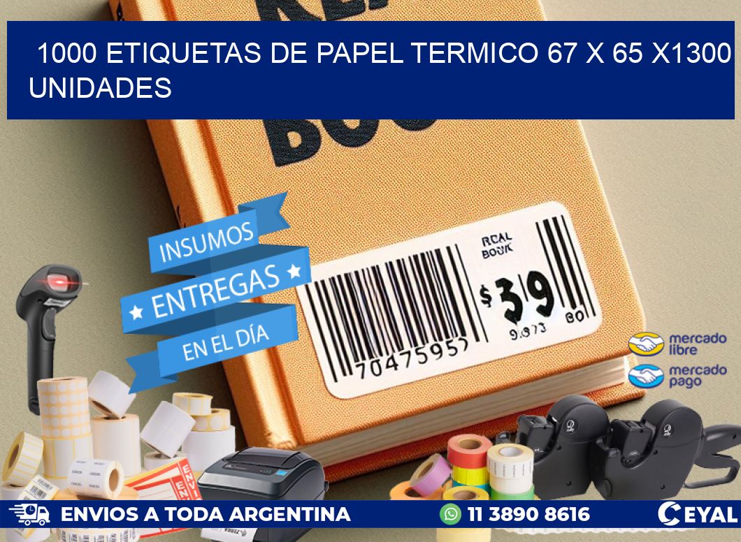 1000 ETIQUETAS DE PAPEL TERMICO 67 x 65 X1300 UNIDADES