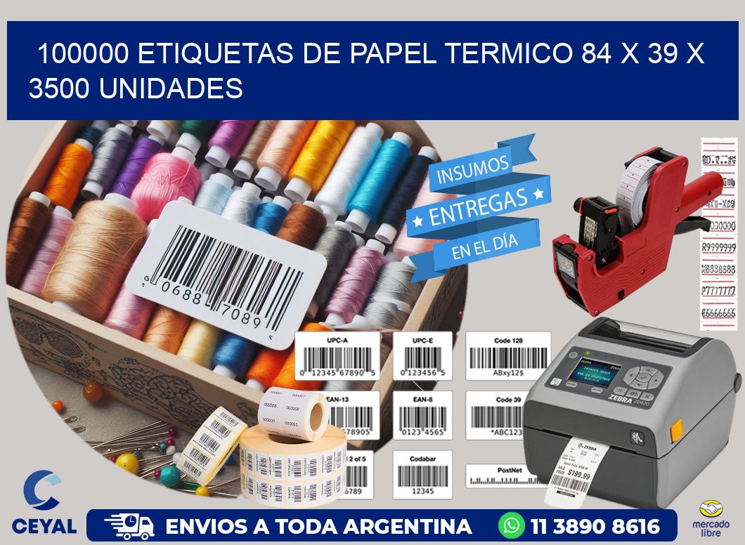 100000 ETIQUETAS DE PAPEL TERMICO 84 x 39 X 3500 UNIDADES