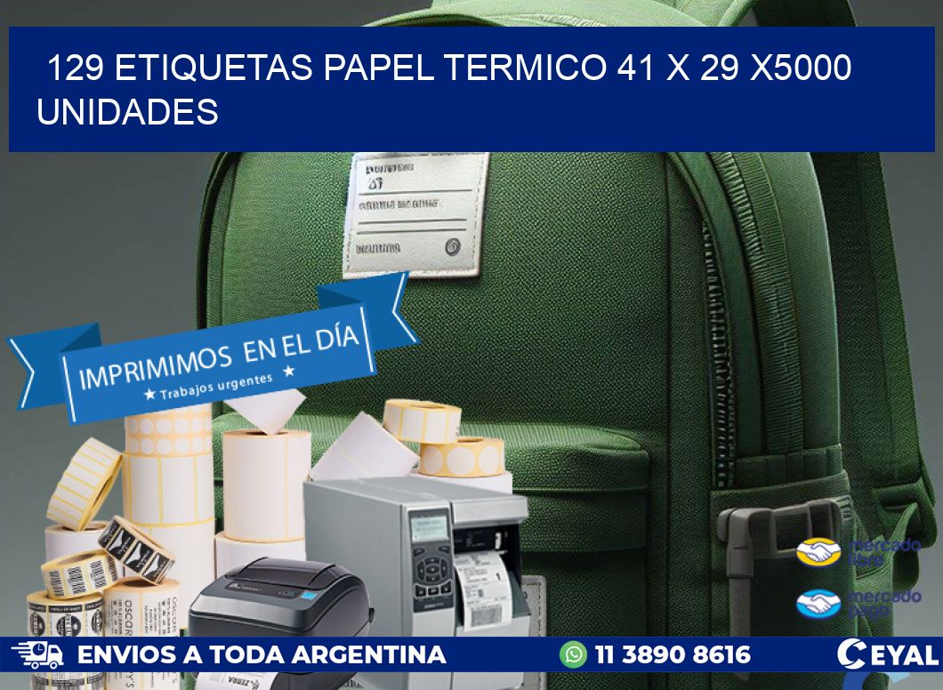 129 ETIQUETAS PAPEL TERMICO 41 x 29 X5000 UNIDADES