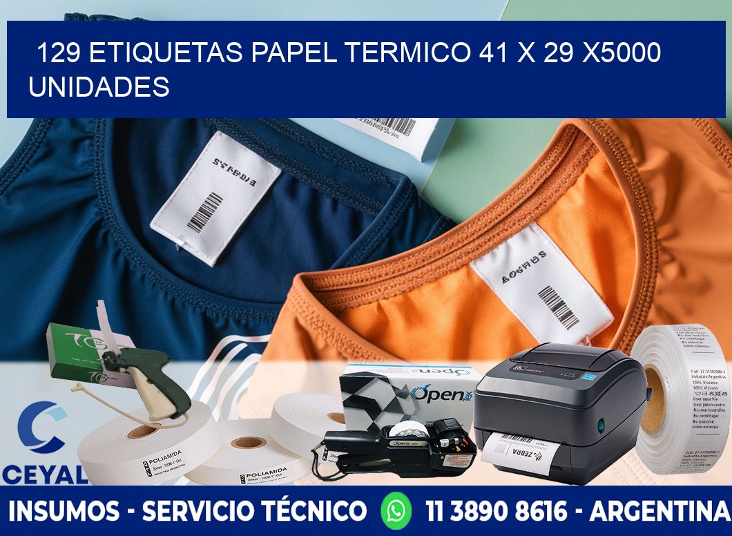 129 ETIQUETAS PAPEL TERMICO 41 x 29 X5000 UNIDADES