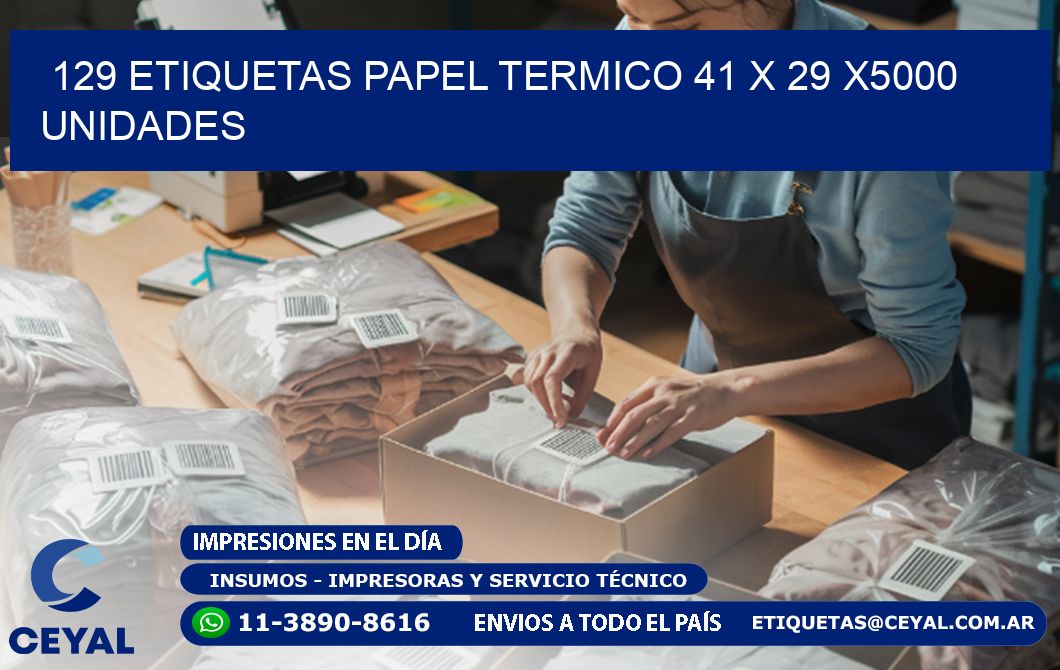 129 ETIQUETAS PAPEL TERMICO 41 x 29 X5000 UNIDADES