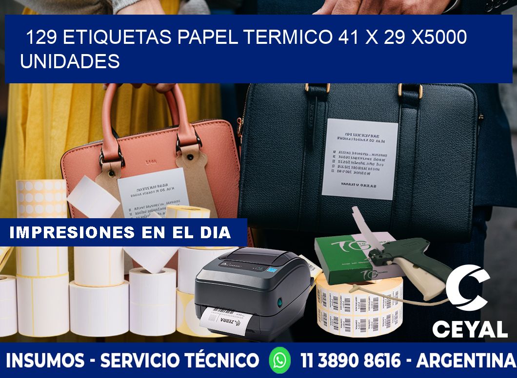 129 ETIQUETAS PAPEL TERMICO 41 x 29 X5000 UNIDADES