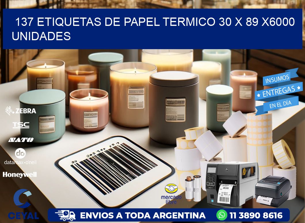 137 ETIQUETAS DE PAPEL TERMICO 30 x 89 X6000 UNIDADES