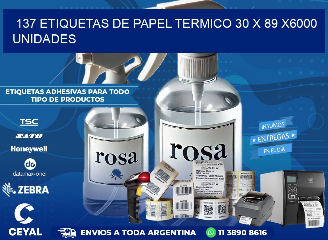 137 ETIQUETAS DE PAPEL TERMICO 30 x 89 X6000 UNIDADES