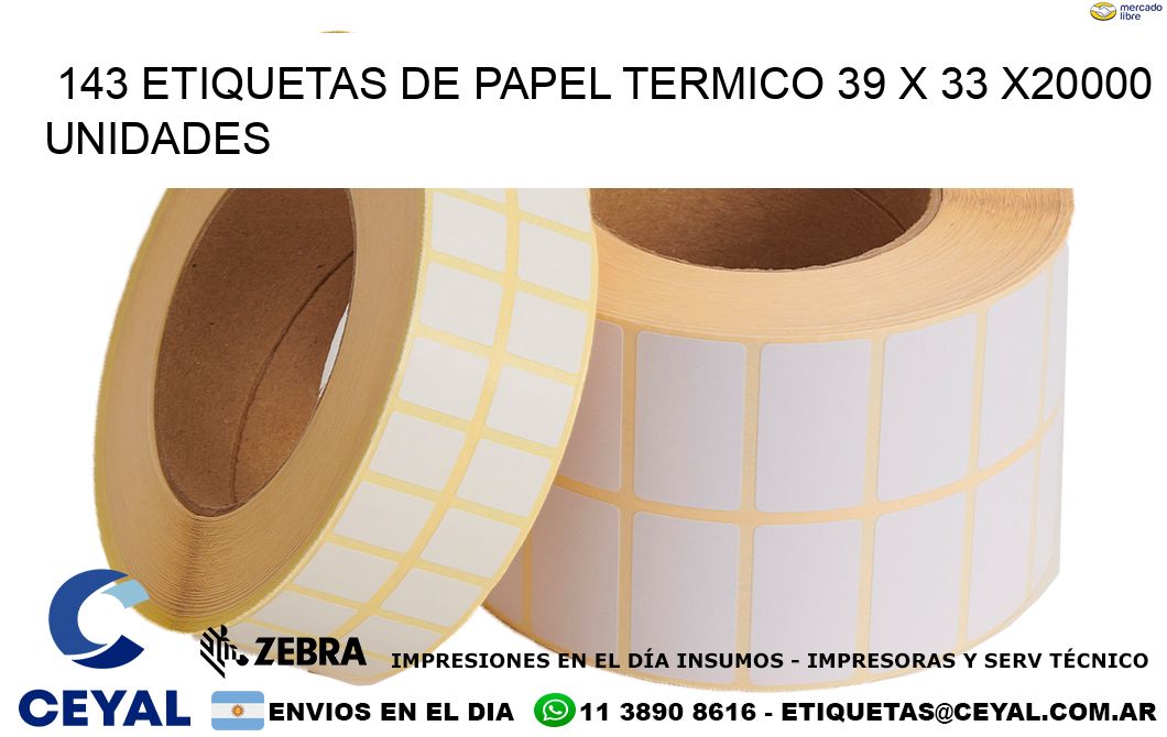 143 ETIQUETAS DE PAPEL TERMICO 39 x 33 X20000 UNIDADES