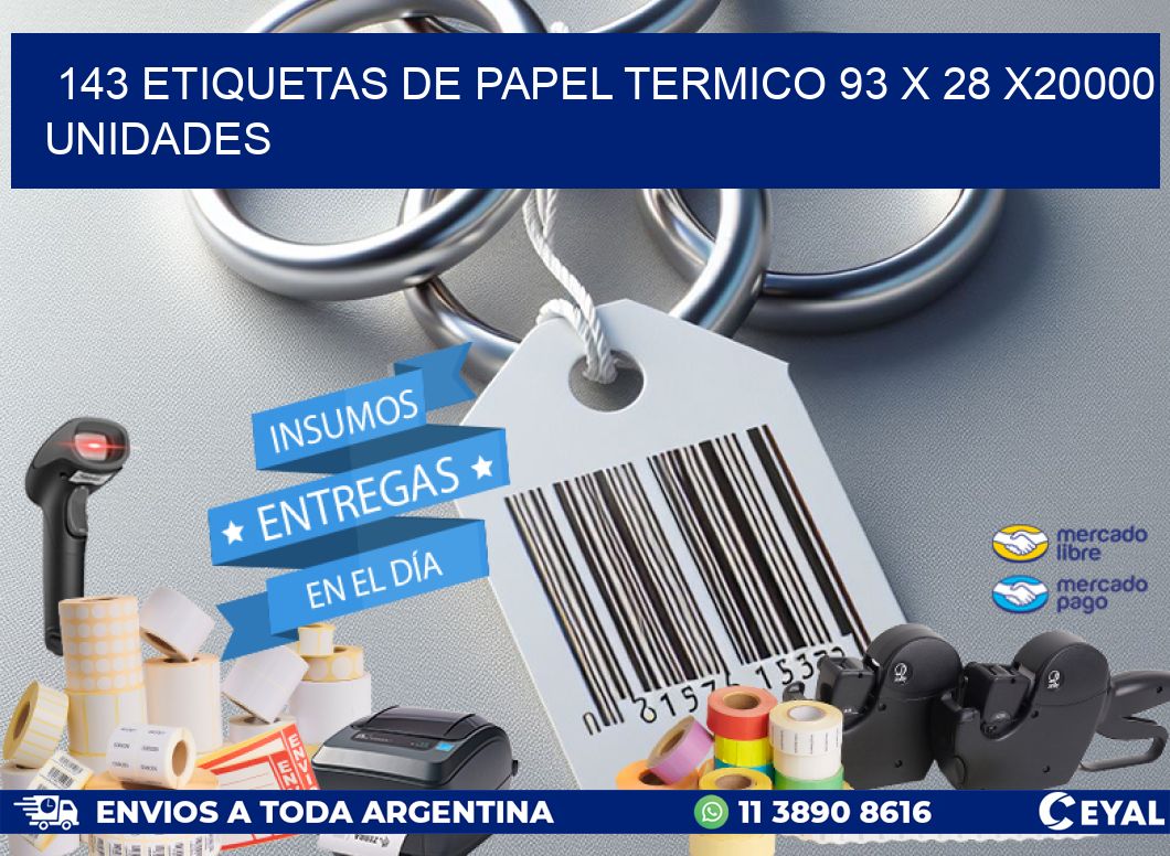 143 ETIQUETAS DE PAPEL TERMICO 93 x 28 X20000 UNIDADES