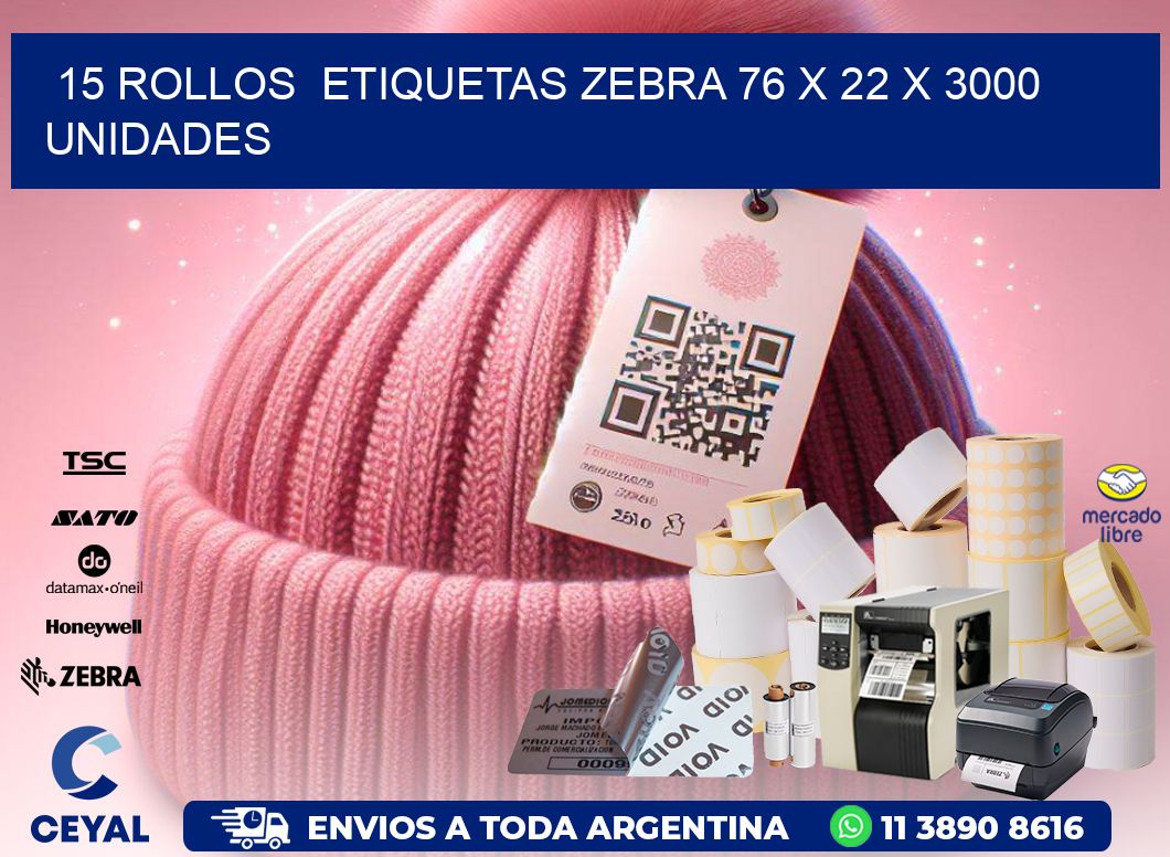 15 ROLLOS  ETIQUETAS ZEBRA 76 x 22 X 3000 UNIDADES