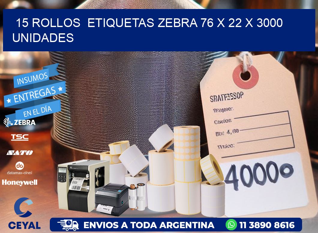 15 ROLLOS  ETIQUETAS ZEBRA 76 x 22 X 3000 UNIDADES