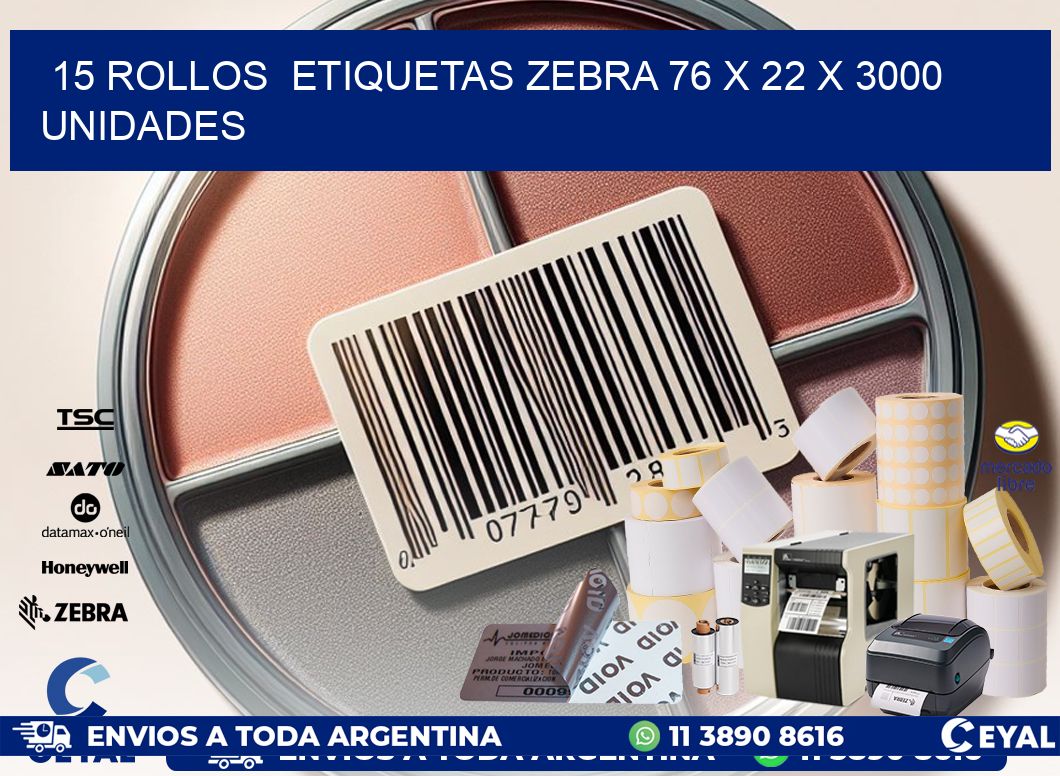 15 ROLLOS  ETIQUETAS ZEBRA 76 x 22 X 3000 UNIDADES