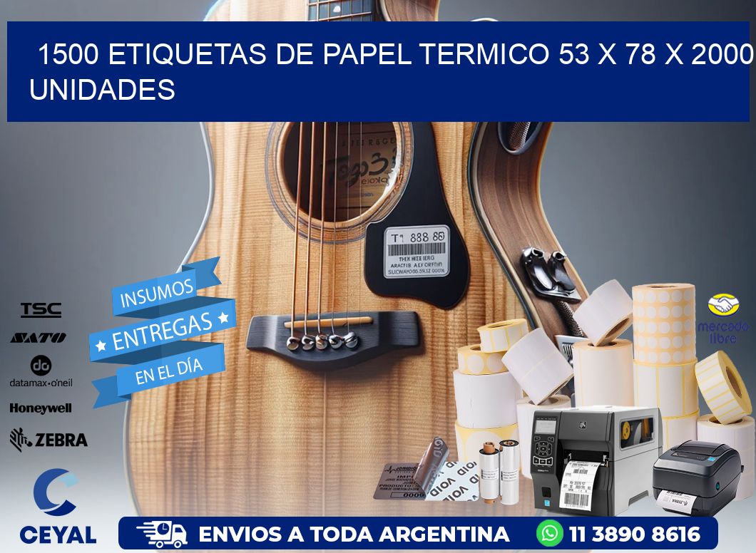 1500 ETIQUETAS DE PAPEL TERMICO 53 x 78 X 2000 UNIDADES