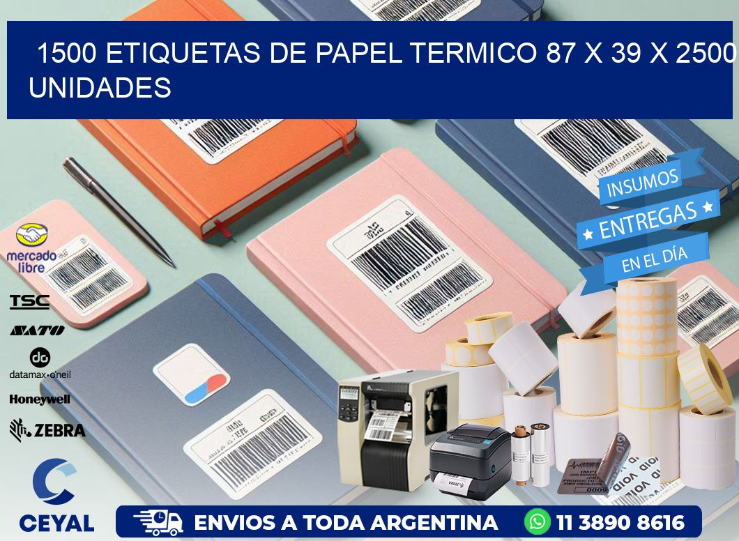 1500 ETIQUETAS DE PAPEL TERMICO 87 x 39 X 2500 UNIDADES