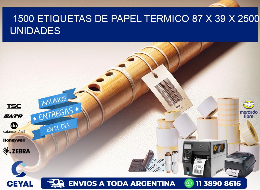 1500 ETIQUETAS DE PAPEL TERMICO 87 x 39 X 2500 UNIDADES