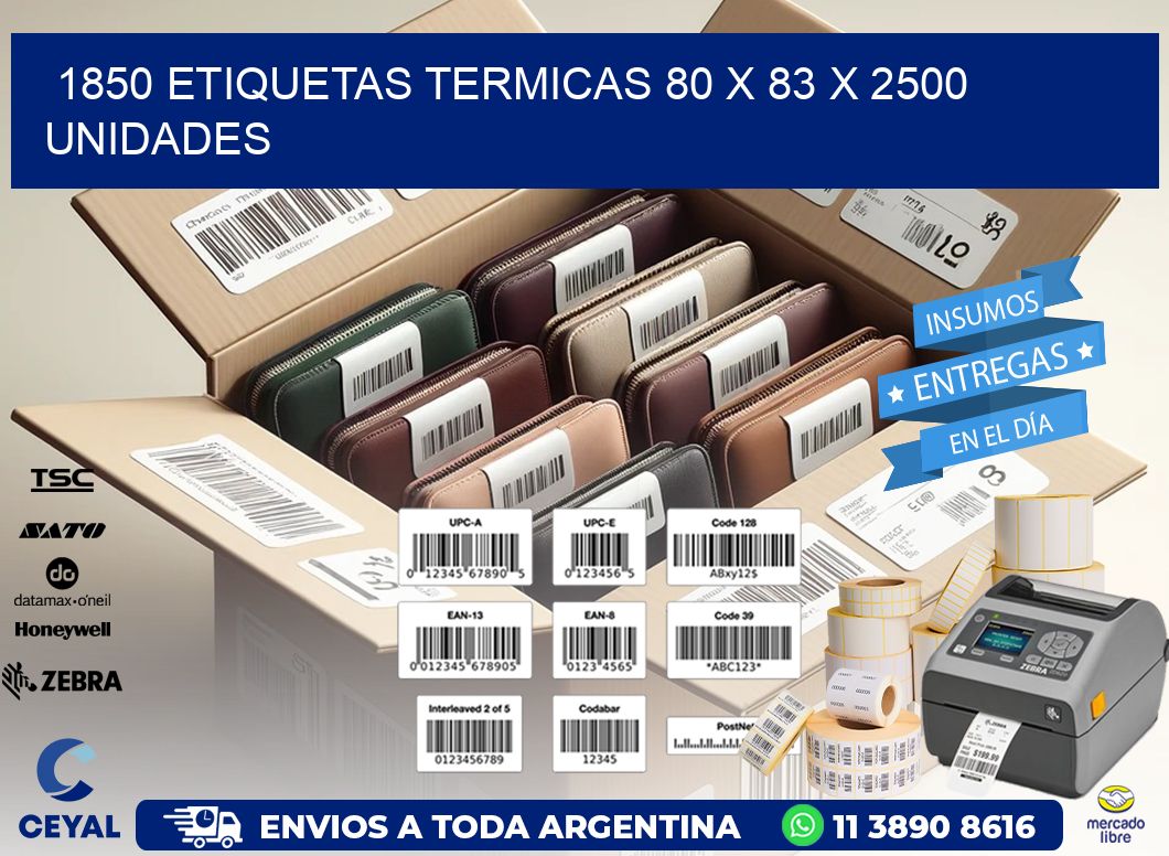 1850 ETIQUETAS TERMICAS 80 x 83 X 2500 UNIDADES