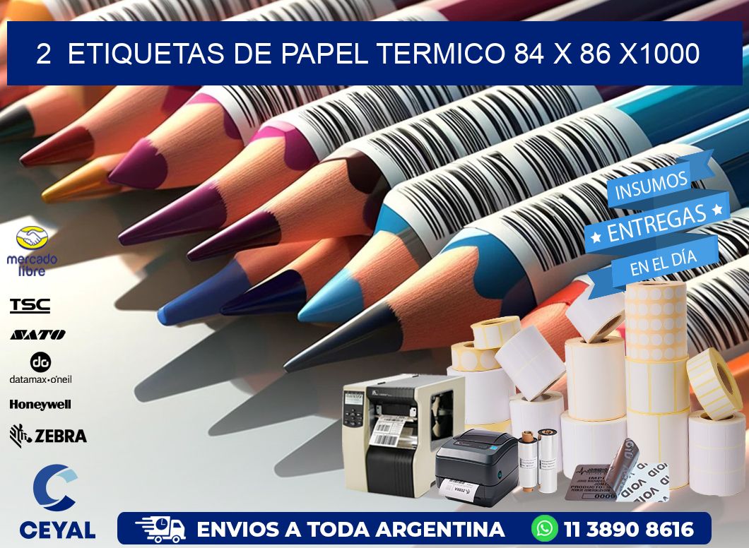 2  ETIQUETAS DE PAPEL TERMICO 84 x 86 X1000