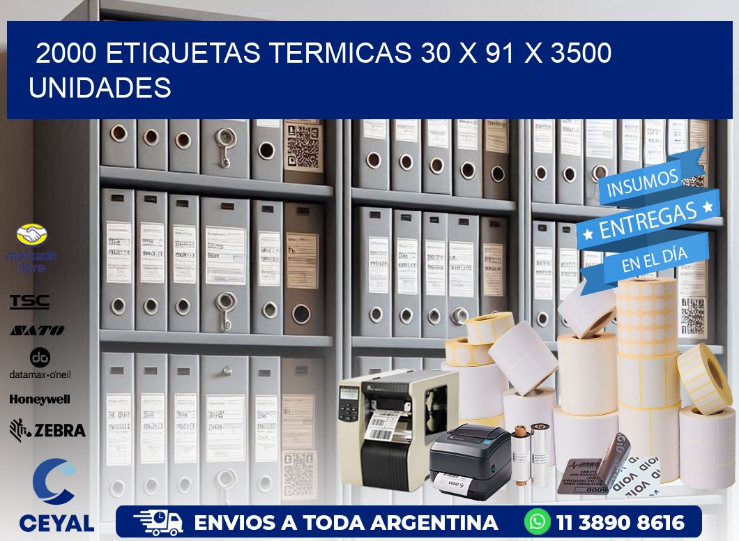 2000 ETIQUETAS TERMICAS 30 x 91 X 3500 UNIDADES