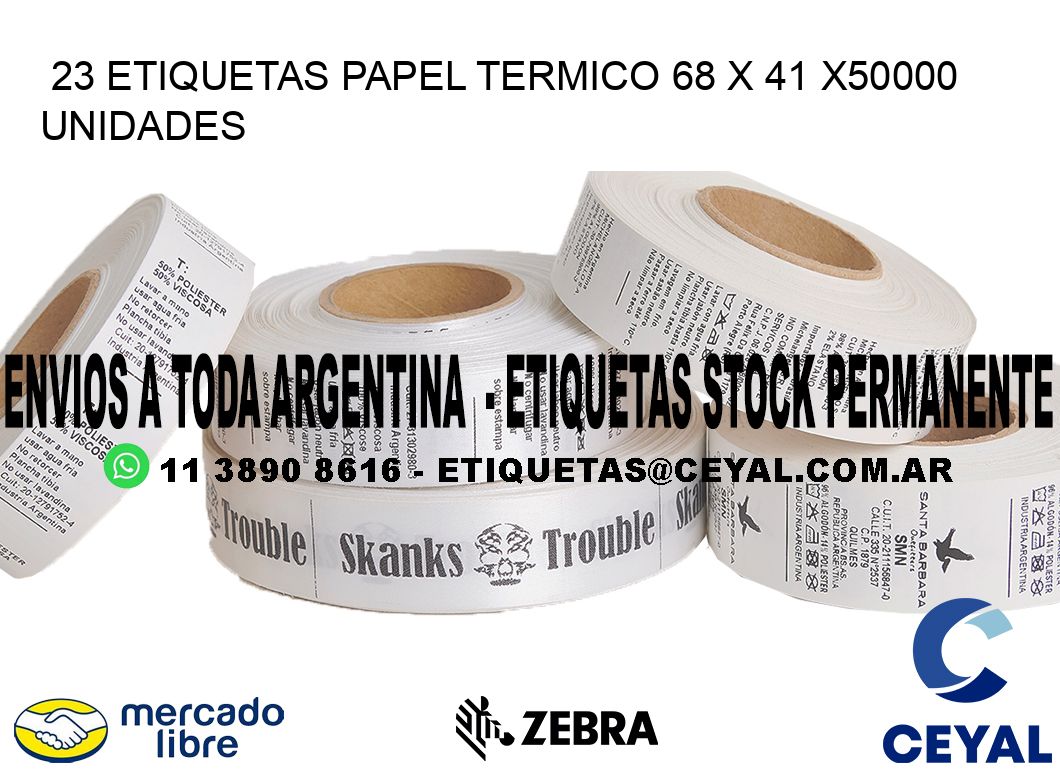 23 ETIQUETAS PAPEL TERMICO 68 x 41 X50000 UNIDADES