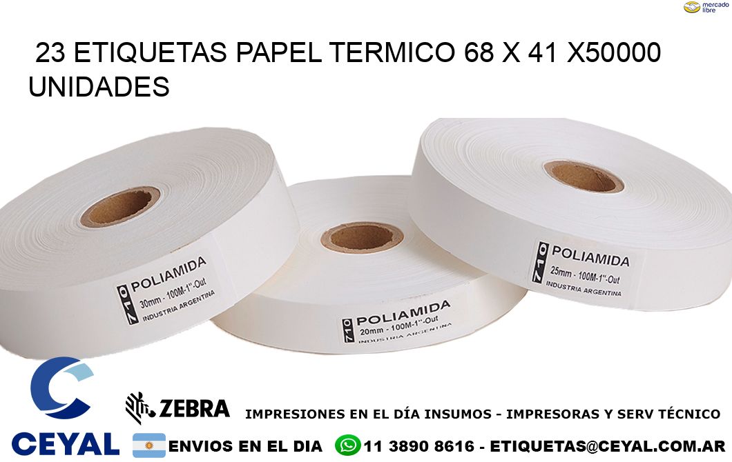 23 ETIQUETAS PAPEL TERMICO 68 x 41 X50000 UNIDADES