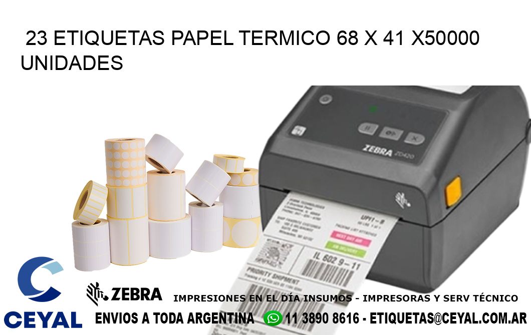 23 ETIQUETAS PAPEL TERMICO 68 x 41 X50000 UNIDADES