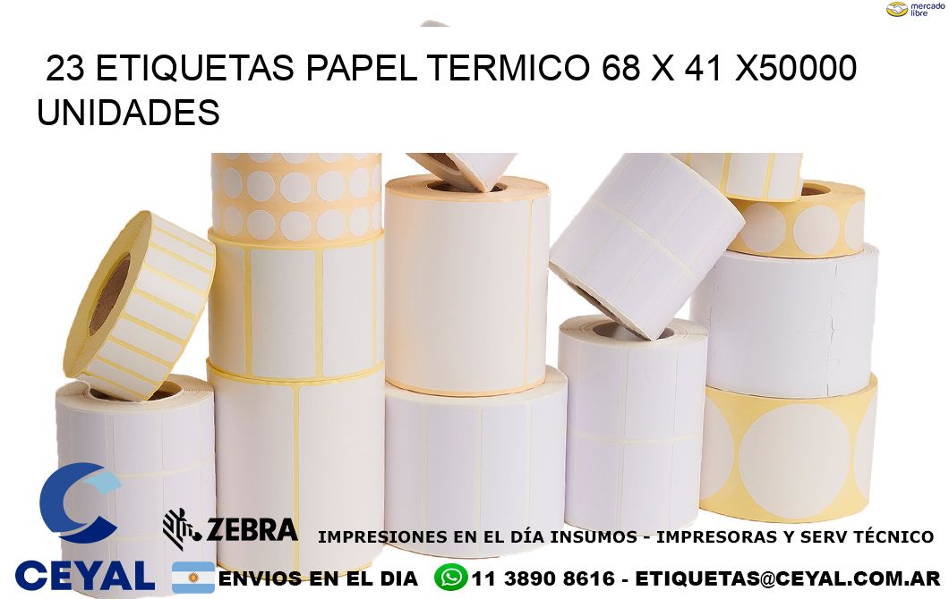 23 ETIQUETAS PAPEL TERMICO 68 x 41 X50000 UNIDADES