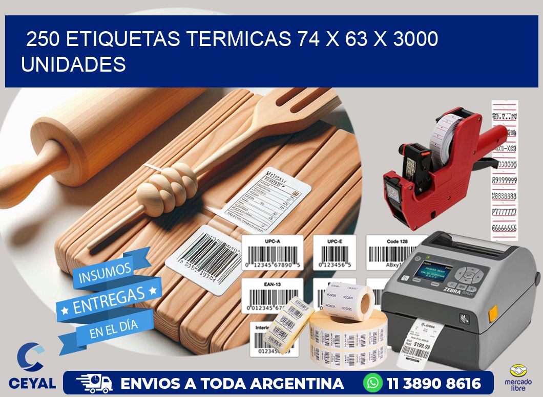 250 ETIQUETAS TERMICAS 74 x 63 X 3000 UNIDADES