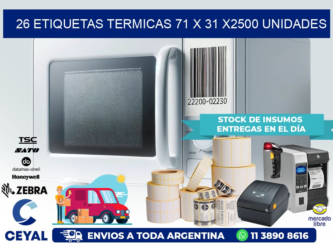 26 ETIQUETAS TERMICAS 71 x 31 X2500 UNIDADES