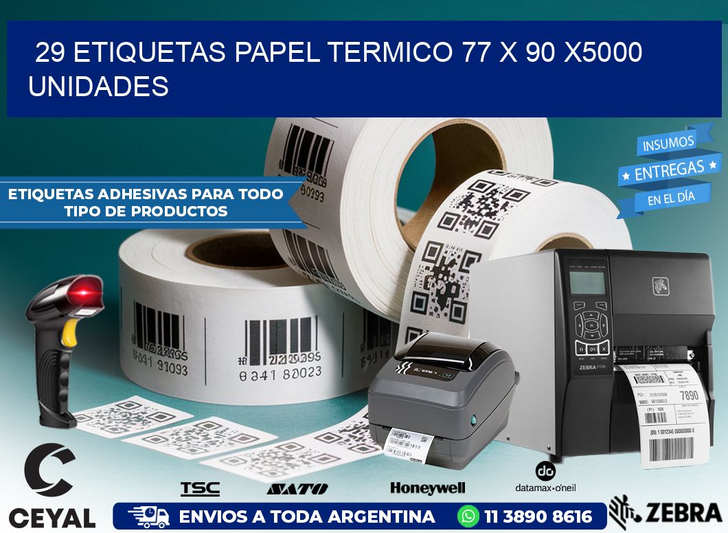 29 ETIQUETAS PAPEL TERMICO 77 x 90 X5000 UNIDADES