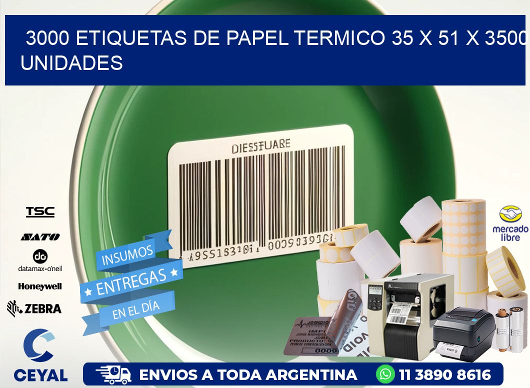 3000 ETIQUETAS DE PAPEL TERMICO 35 x 51 X 3500 UNIDADES