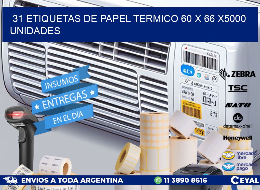 31 ETIQUETAS DE PAPEL TERMICO 60 x 66 X5000 UNIDADES