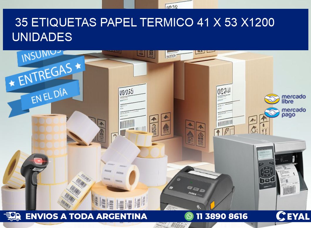 35 ETIQUETAS PAPEL TERMICO 41 x 53 X1200 UNIDADES