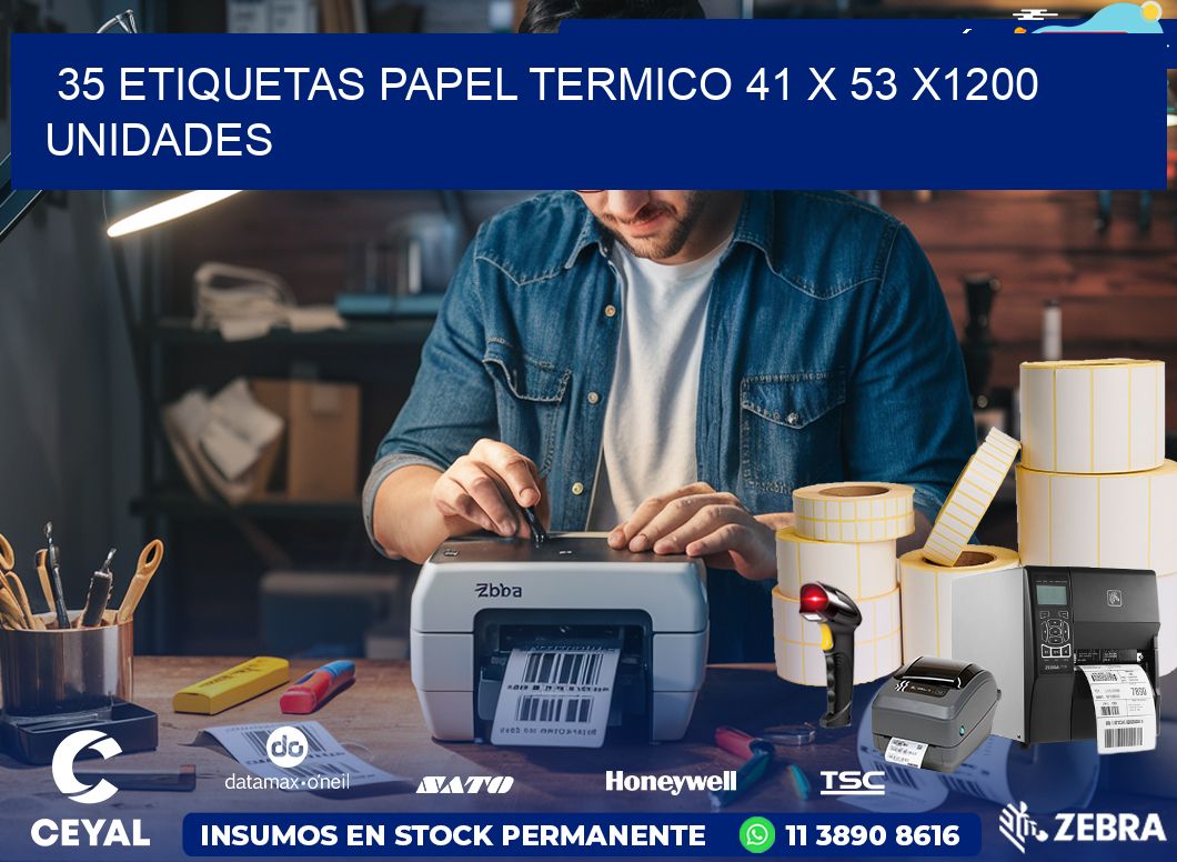 35 ETIQUETAS PAPEL TERMICO 41 x 53 X1200 UNIDADES