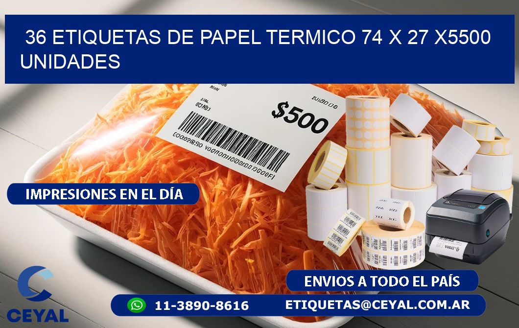 36 ETIQUETAS DE PAPEL TERMICO 74 x 27 X5500 UNIDADES