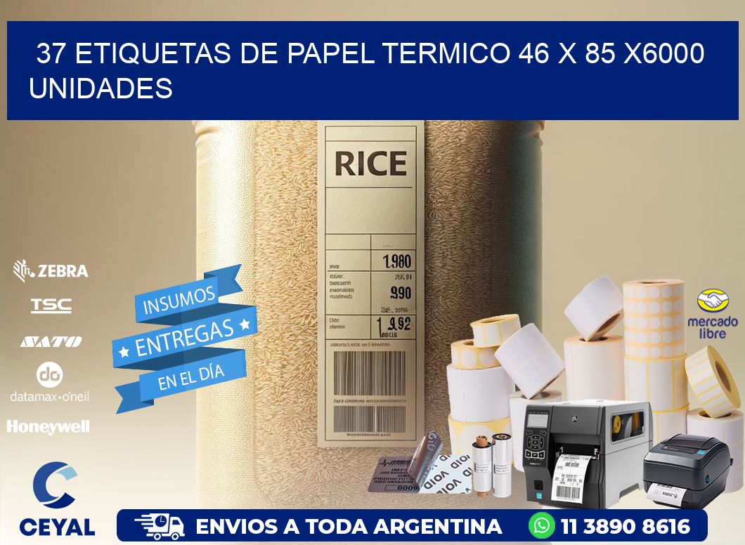 37 ETIQUETAS DE PAPEL TERMICO 46 x 85 X6000 UNIDADES