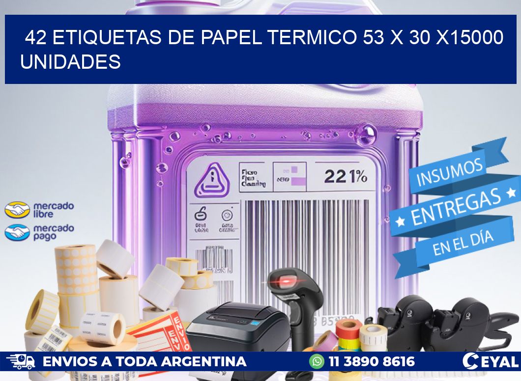 42 ETIQUETAS DE PAPEL TERMICO 53 x 30 X15000 UNIDADES