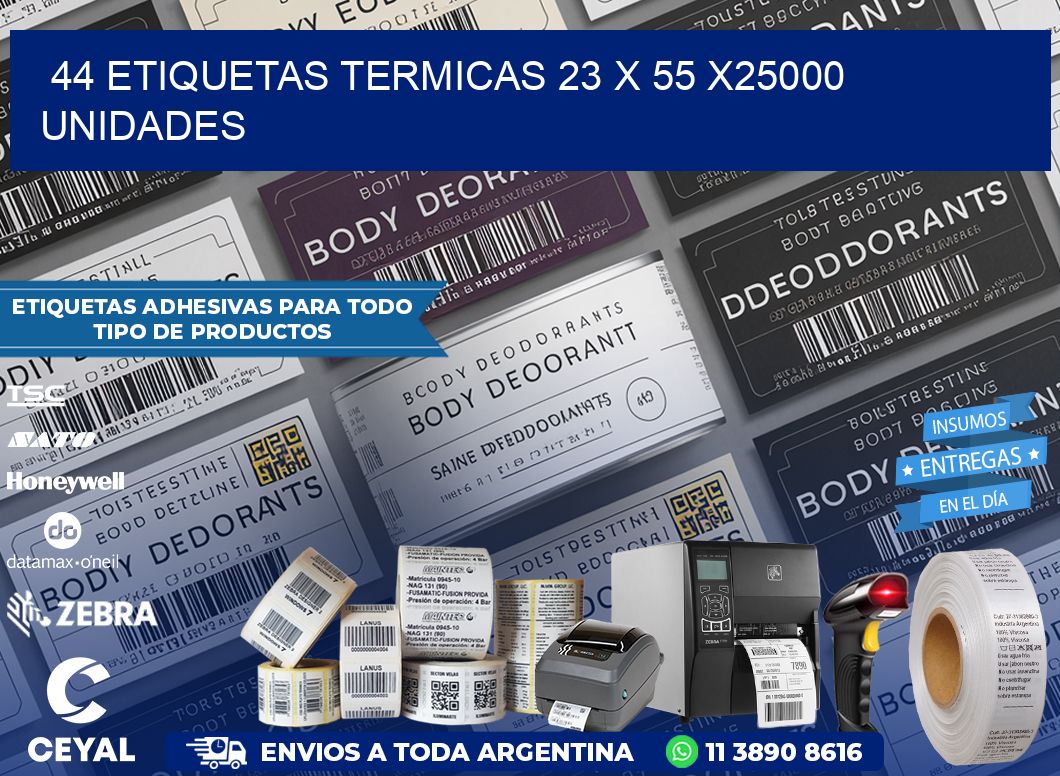 44 ETIQUETAS TERMICAS 23 x 55 X25000 UNIDADES