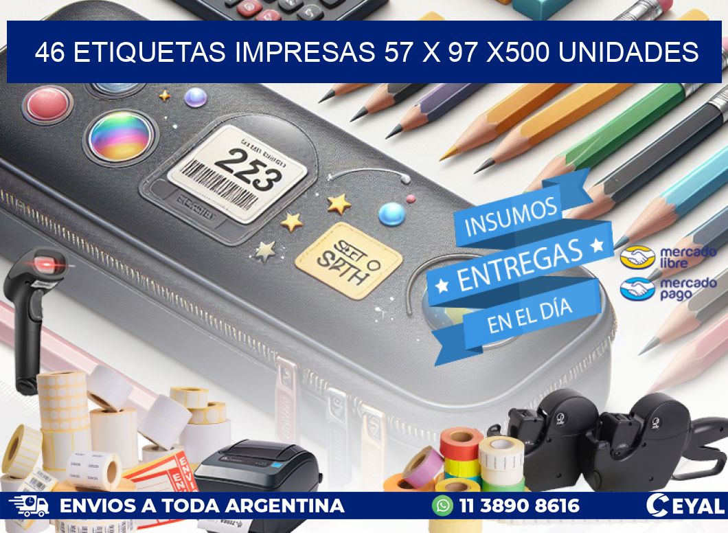 46 ETIQUETAS IMPRESAS 57 x 97 x500 UNIDADES