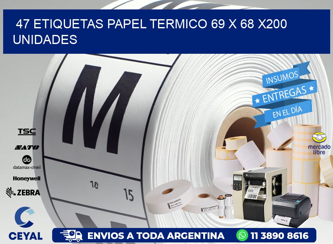 47 ETIQUETAS PAPEL TERMICO 69 x 68 x200 UNIDADES