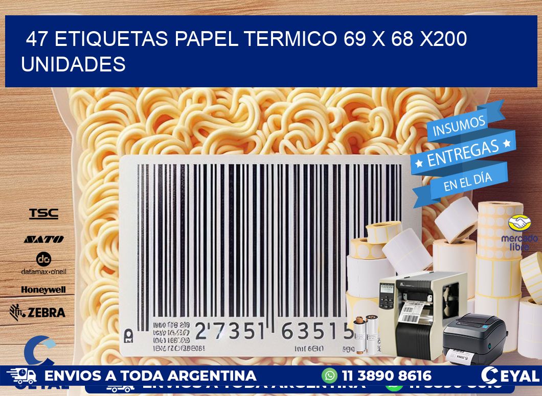 47 ETIQUETAS PAPEL TERMICO 69 x 68 x200 UNIDADES