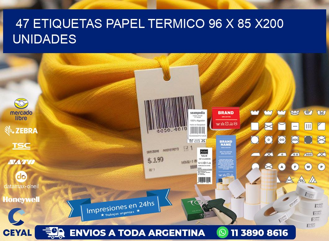 47 ETIQUETAS PAPEL TERMICO 96 x 85 x200 UNIDADES