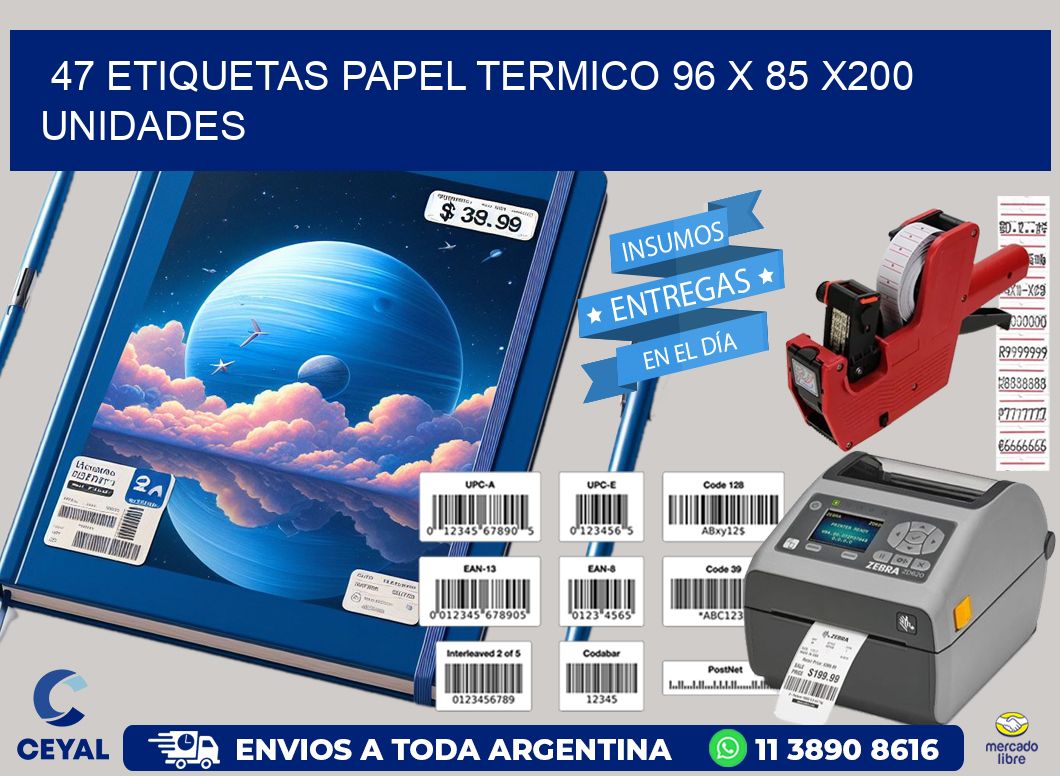 47 ETIQUETAS PAPEL TERMICO 96 x 85 x200 UNIDADES